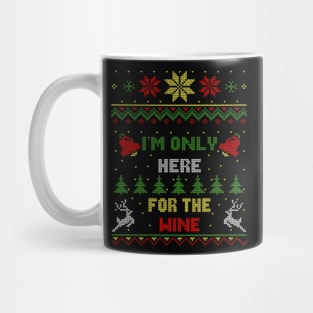 I'm Only Here For The Wine Ugly Christmas Sweater Style Mug